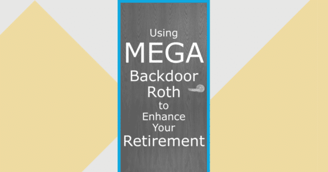 Using Mega-Backdoor Roth to Enhance Your Retirement